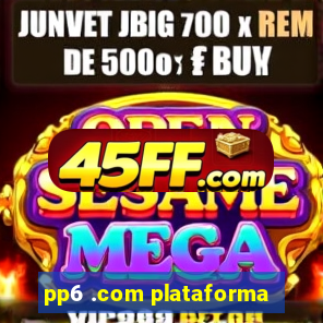 pp6 .com plataforma